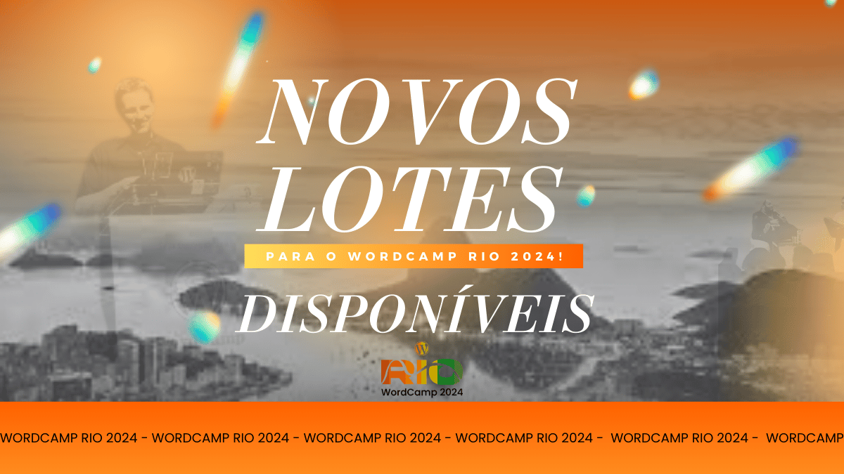 Novos Lotes Disponíveis para o WordCamp Rio 2024!
